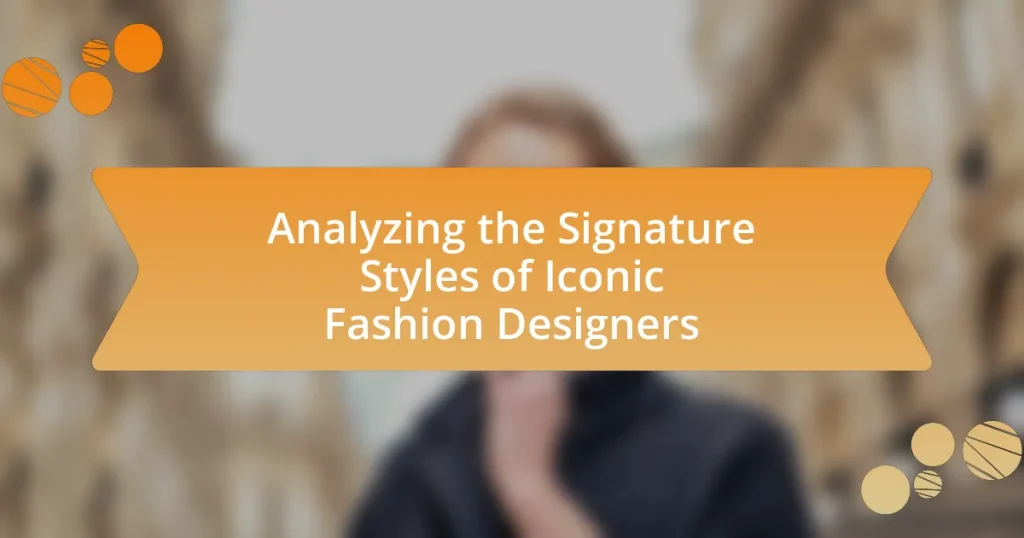 Analyzing the Signature Styles of Iconic Fashion Designers