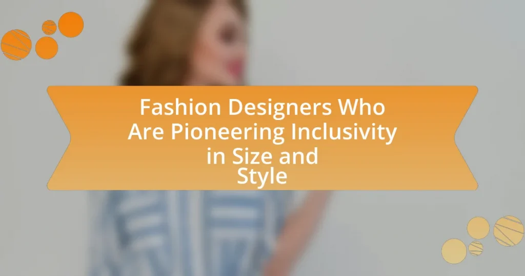 Fashion Designers Who Are Pioneering Inclusivity in Size and Style