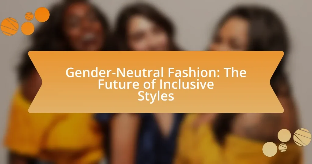 Gender-Neutral Fashion: The Future of Inclusive Styles