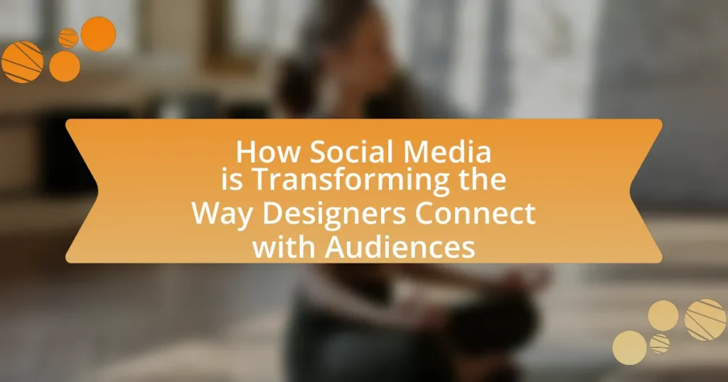 How Social Media is Transforming the Way Designers Connect with Audiences