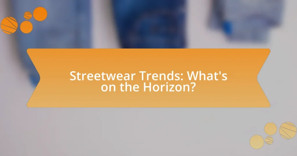 Streetwear Trends: What’s on the Horizon?