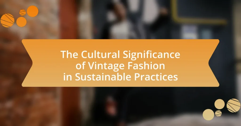 The Cultural Significance of Vintage Fashion in Sustainable Practices