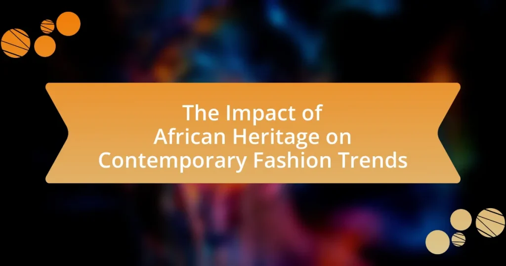 The Impact of African Heritage on Contemporary Fashion Trends