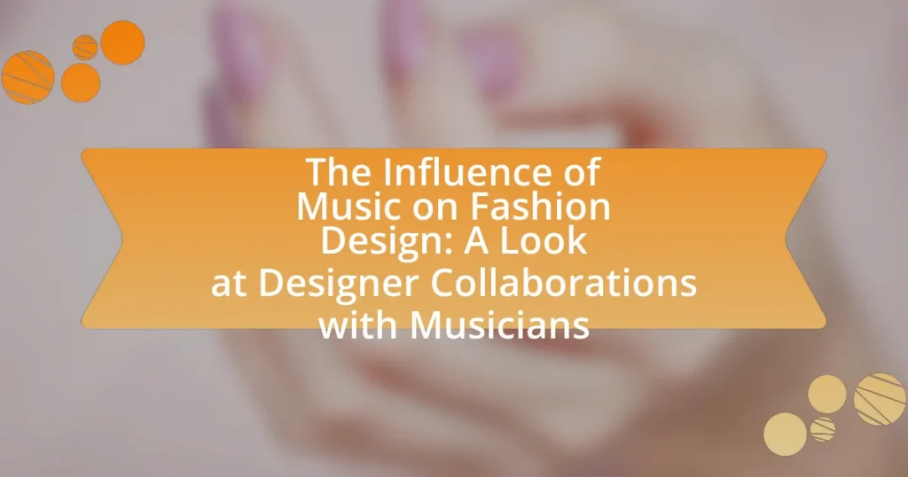 The Influence of Music on Fashion Design: A Look at Designer Collaborations with Musicians