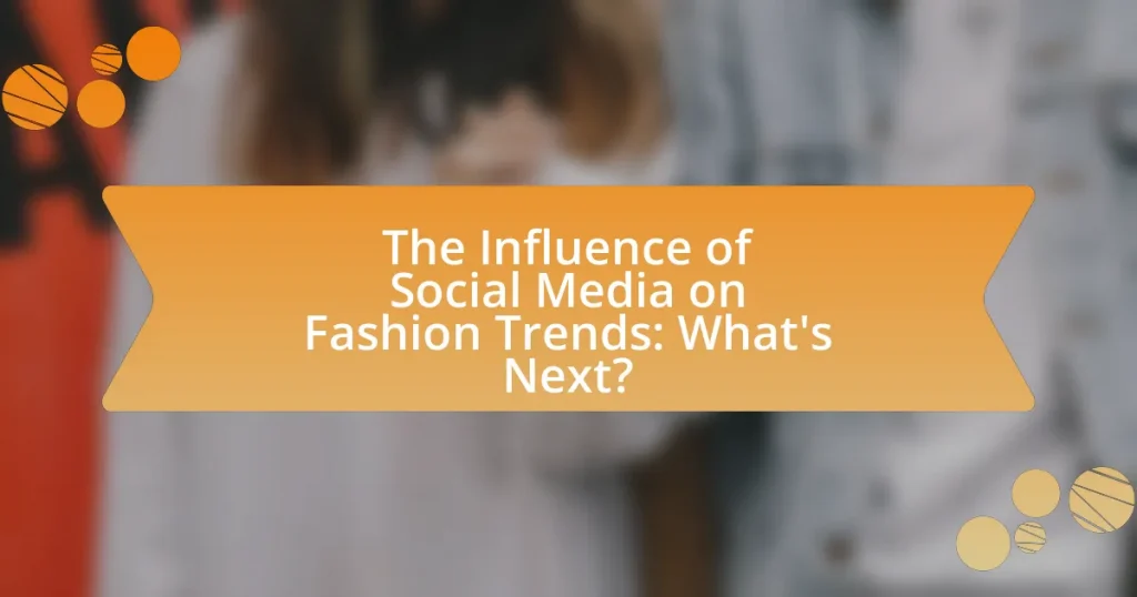 The Influence of Social Media on Fashion Trends: What’s Next?