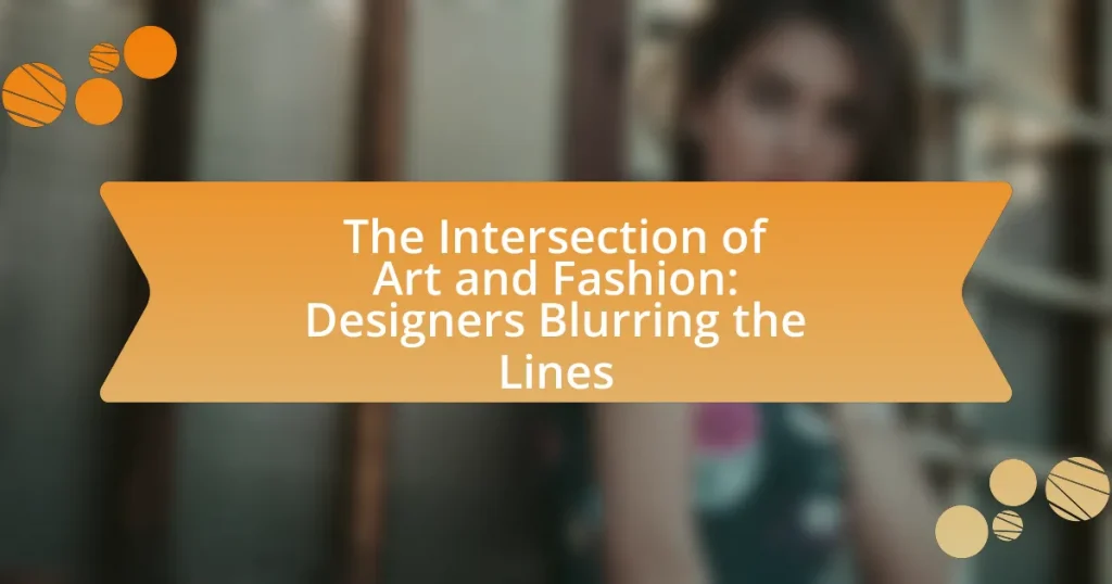 The Intersection of Art and Fashion: Designers Blurring the Lines
