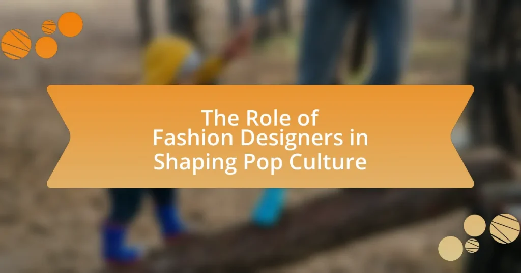 The Role of Fashion Designers in Shaping Pop Culture