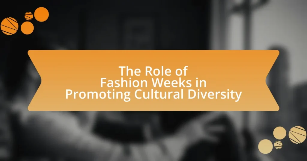 The Role of Fashion Weeks in Promoting Cultural Diversity