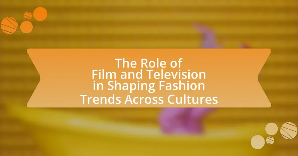 The Role of Film and Television in Shaping Fashion Trends Across Cultures