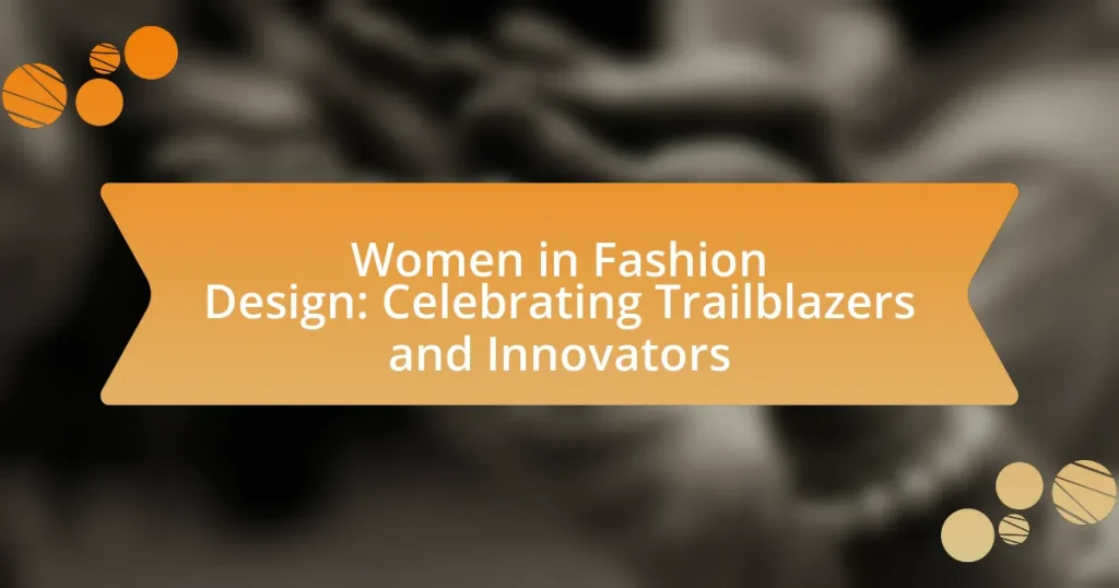 Women in Fashion Design: Celebrating Trailblazers and Innovators