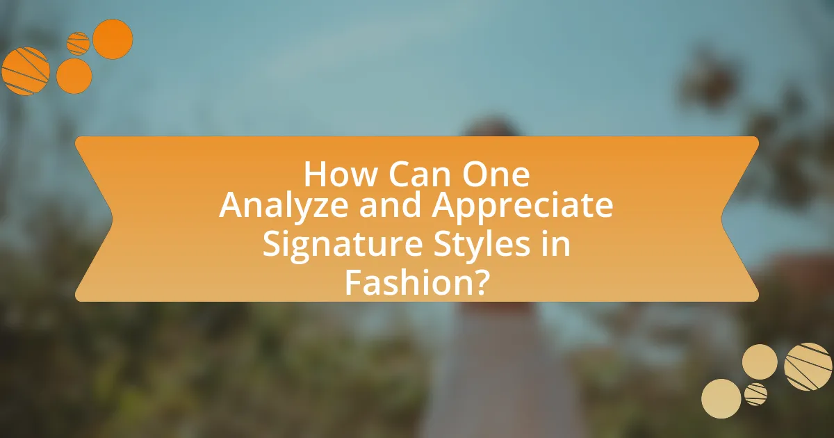 How Can One Analyze and Appreciate Signature Styles in Fashion?