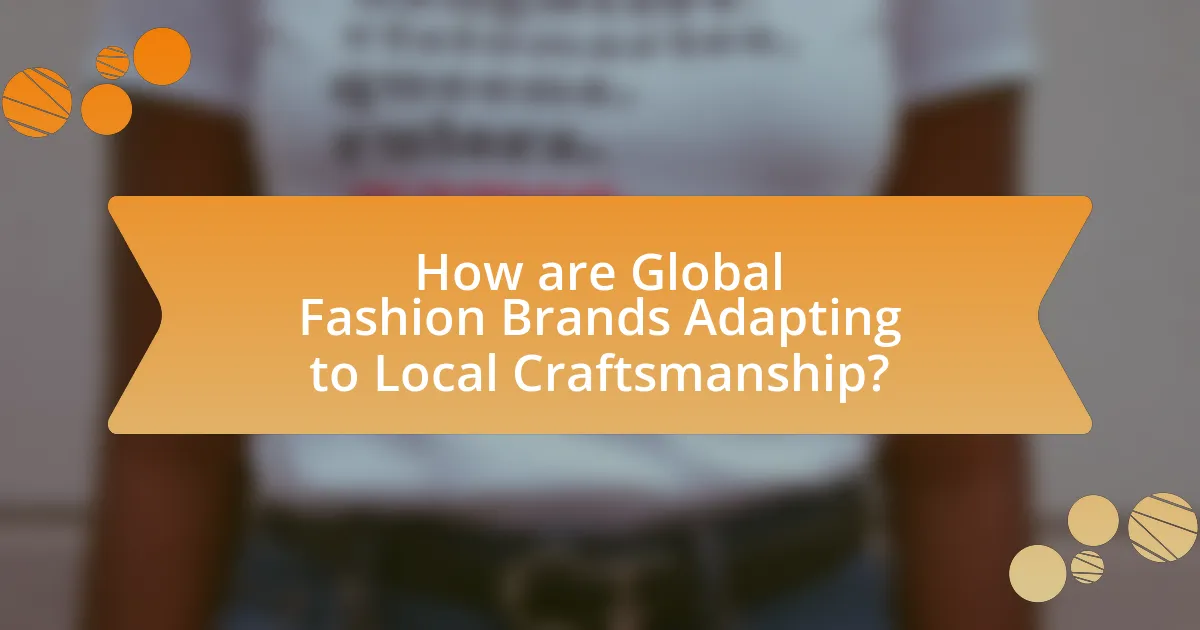 How are Global Fashion Brands Adapting to Local Craftsmanship?