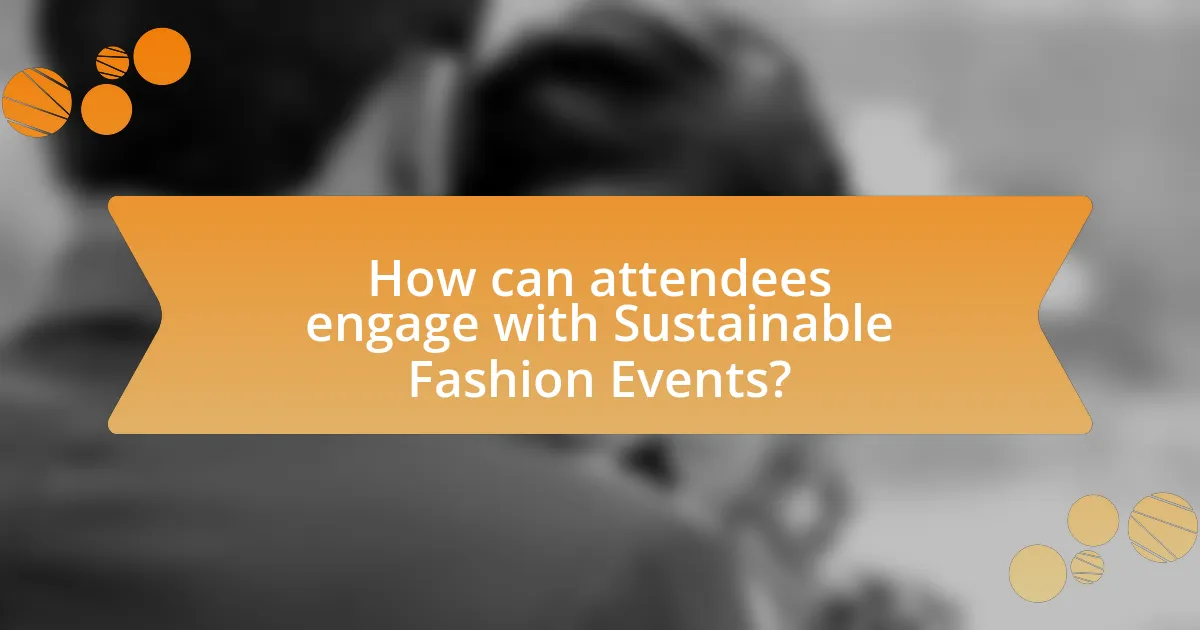 How can attendees engage with Sustainable Fashion Events?