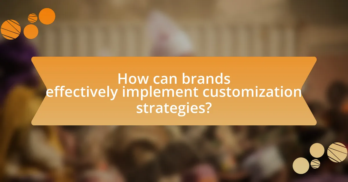 How can brands effectively implement customization strategies?