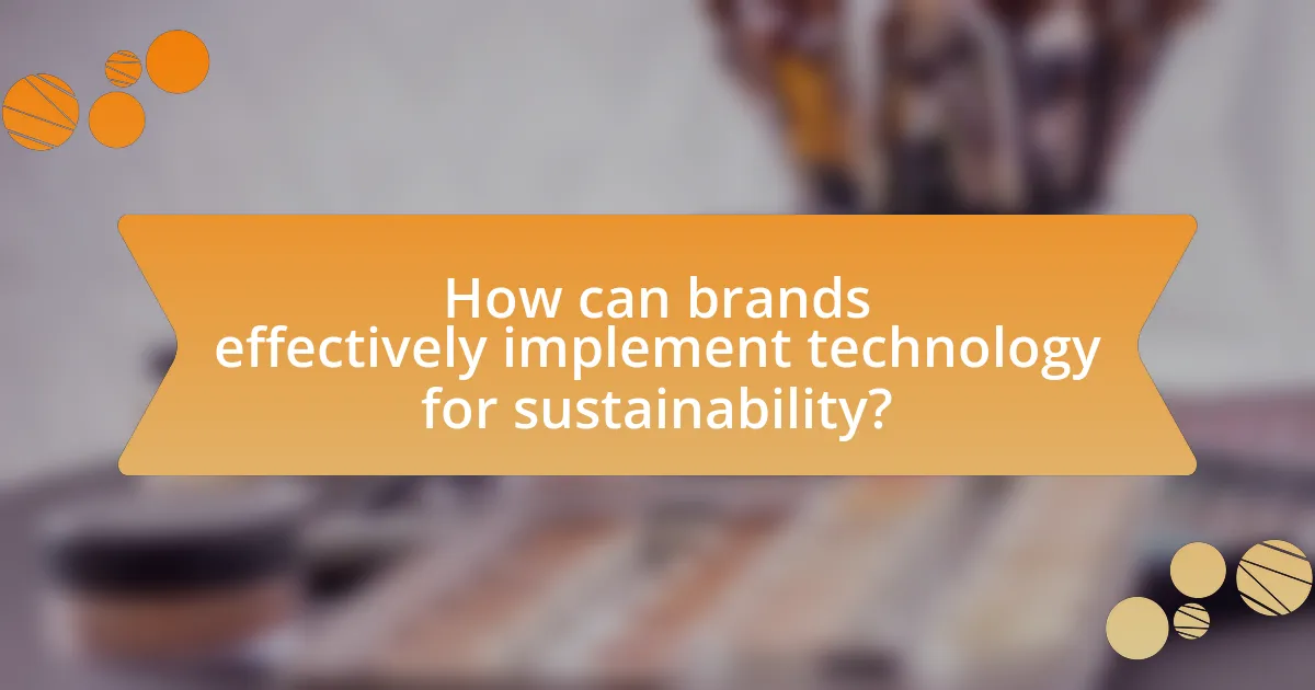 How can brands effectively implement technology for sustainability?