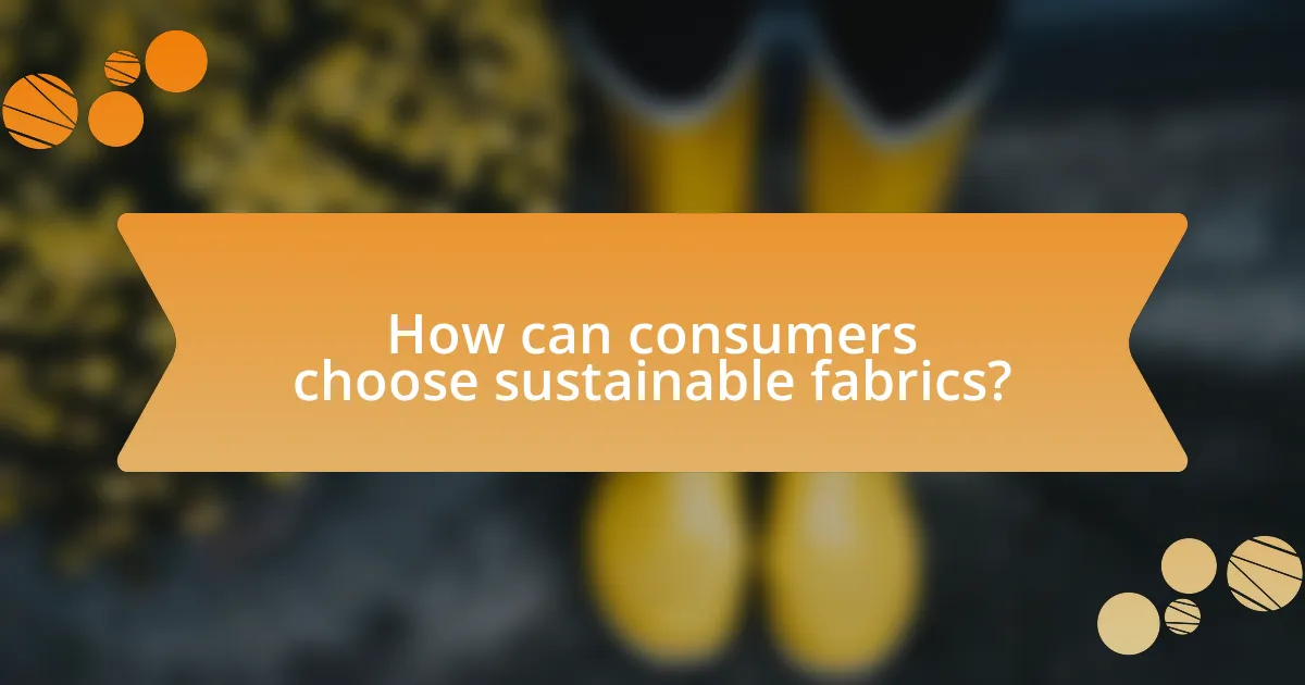 How can consumers choose sustainable fabrics?