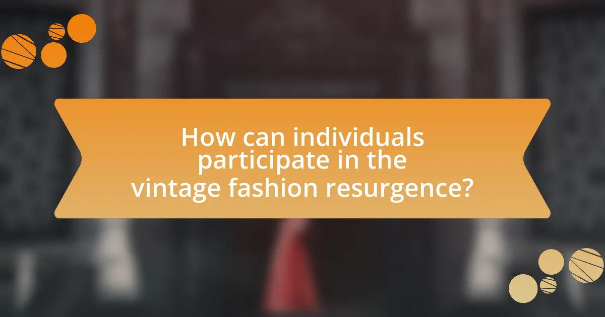 How can individuals participate in the vintage fashion resurgence?