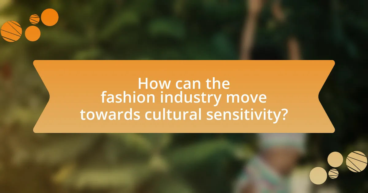 How can the fashion industry move towards cultural sensitivity?