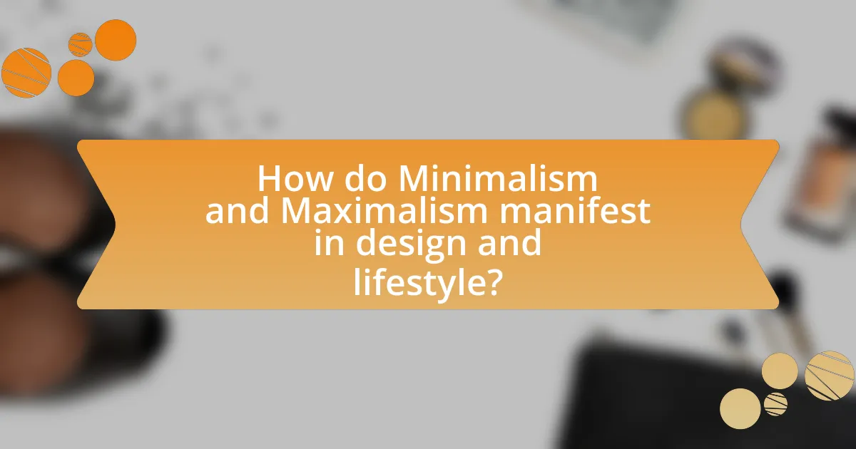 How do Minimalism and Maximalism manifest in design and lifestyle?