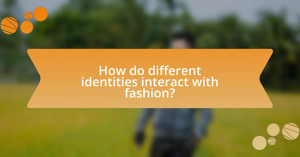 How do different identities interact with fashion?