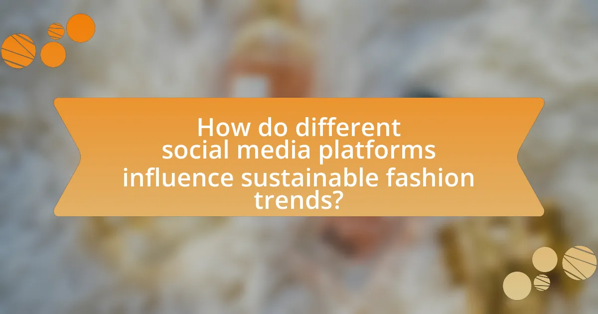 How do different social media platforms influence sustainable fashion trends?