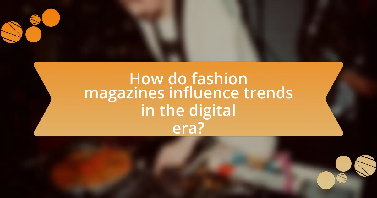 How do fashion magazines influence trends in the digital era?