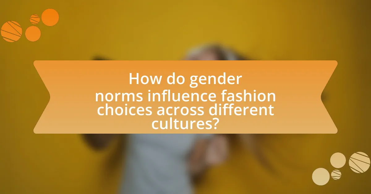 How do gender norms influence fashion choices across different cultures?