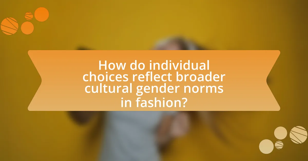 How do individual choices reflect broader cultural gender norms in fashion?