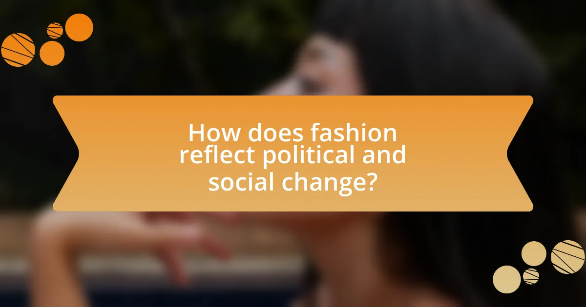 How does fashion reflect political and social change?