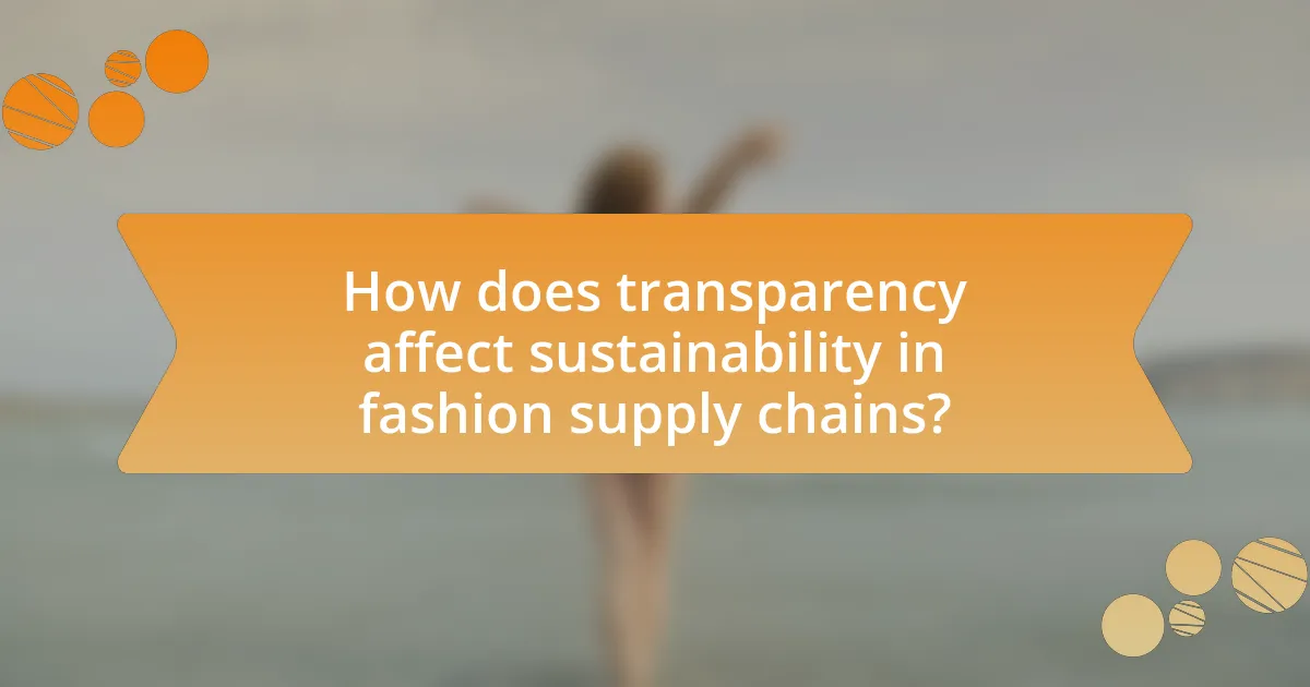 How does transparency affect sustainability in fashion supply chains?