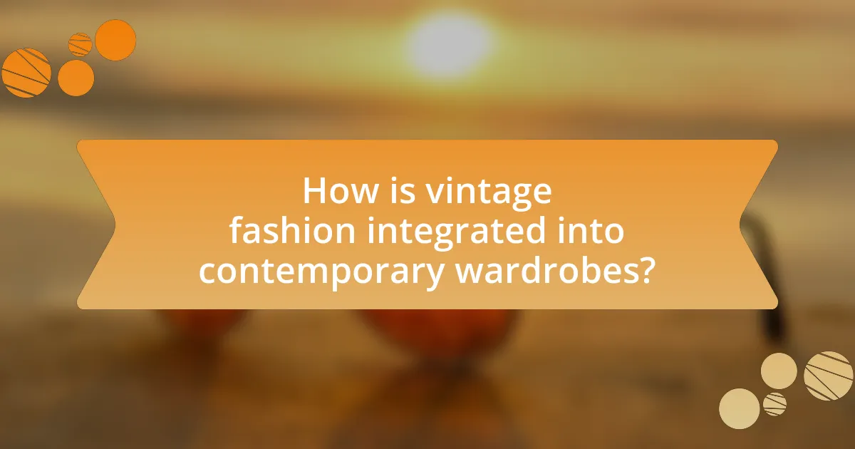 How is vintage fashion integrated into contemporary wardrobes?