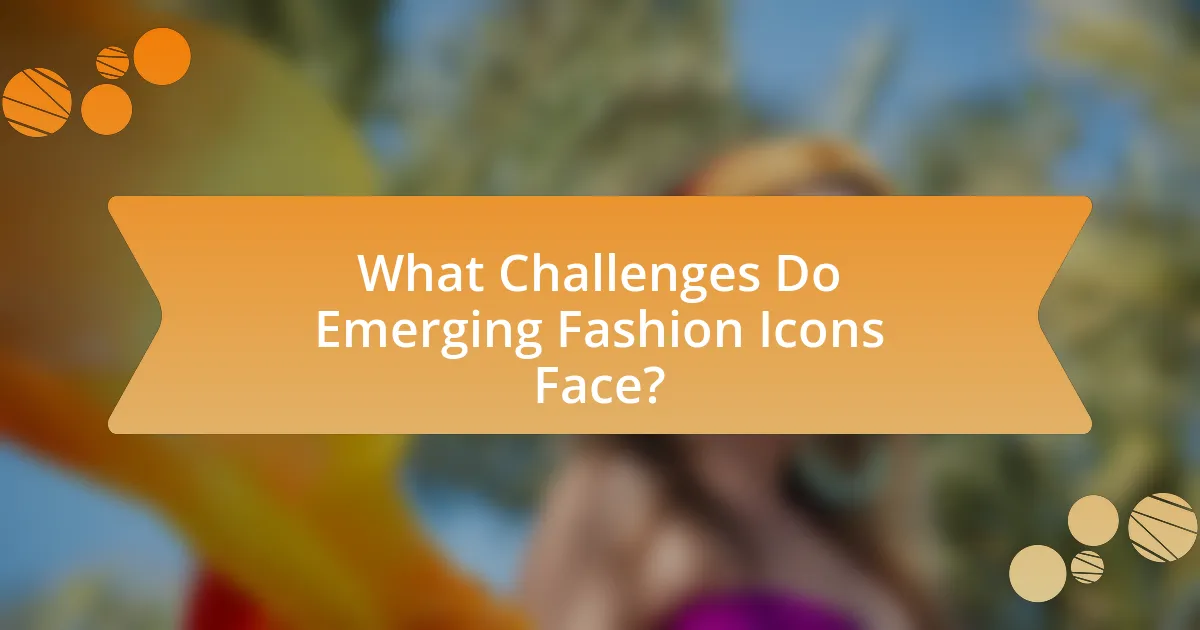 What Challenges Do Emerging Fashion Icons Face?