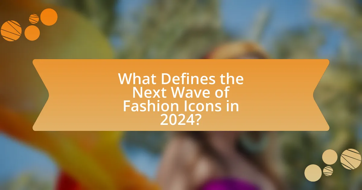 What Defines the Next Wave of Fashion Icons in 2024?
