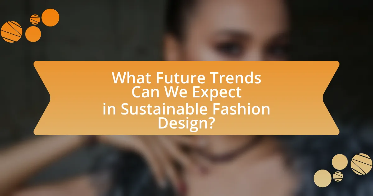What Future Trends Can We Expect in Sustainable Fashion Design?