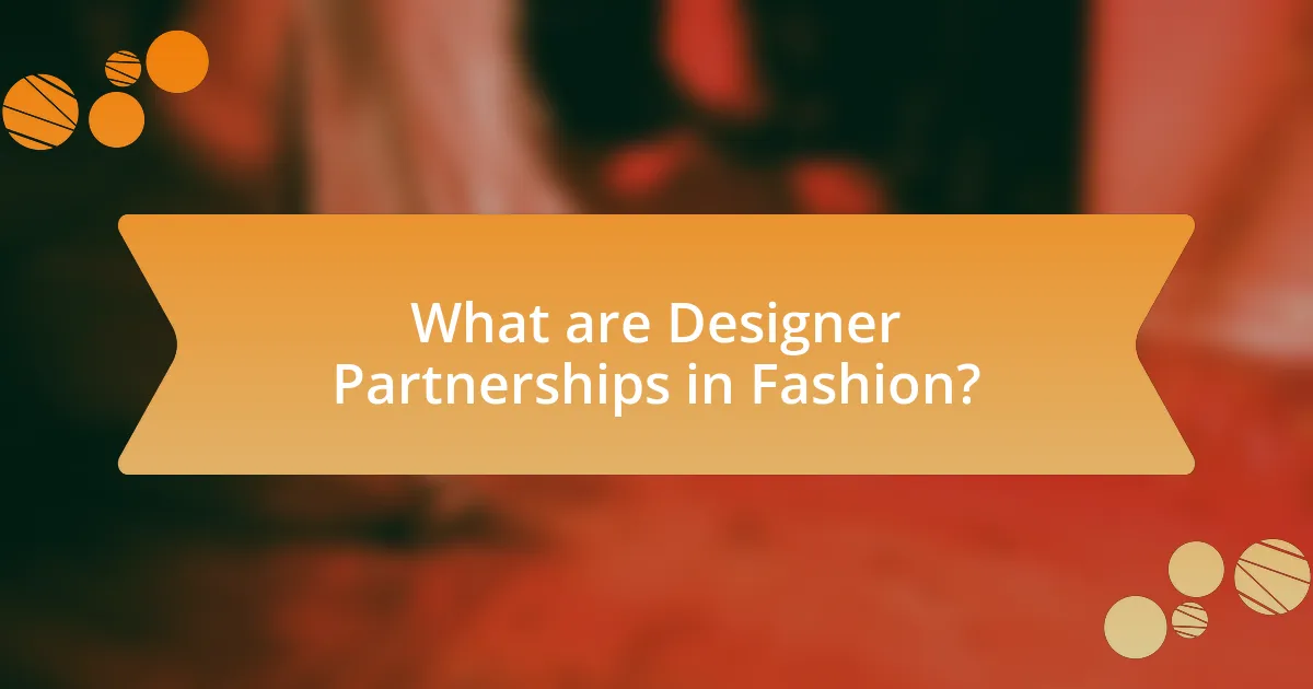 What are Designer Partnerships in Fashion?