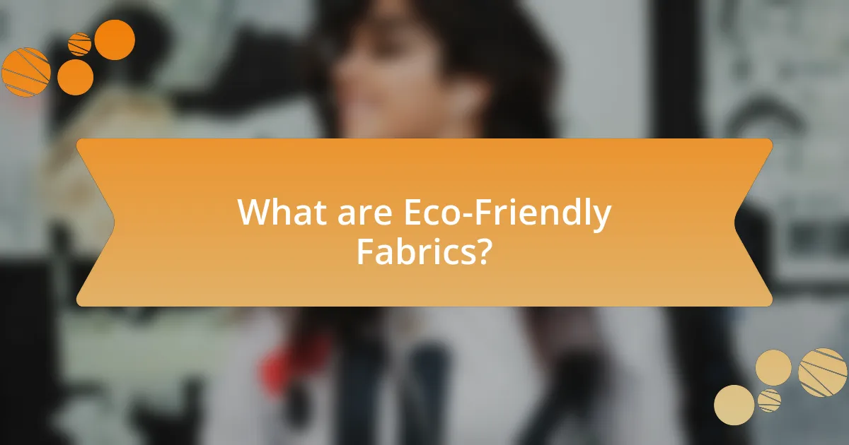 What are Eco-Friendly Fabrics?