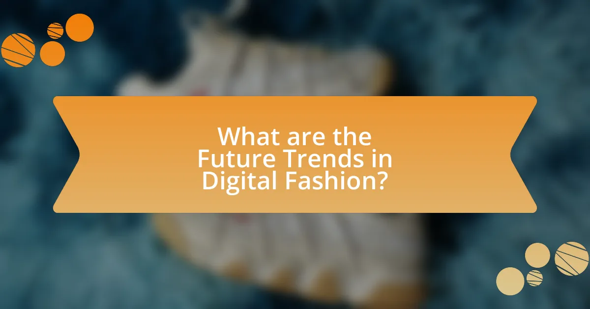 What are the Future Trends in Digital Fashion?