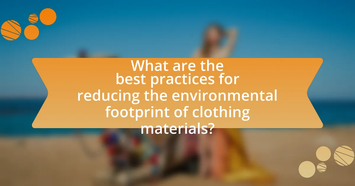 What are the best practices for reducing the environmental footprint of clothing materials?