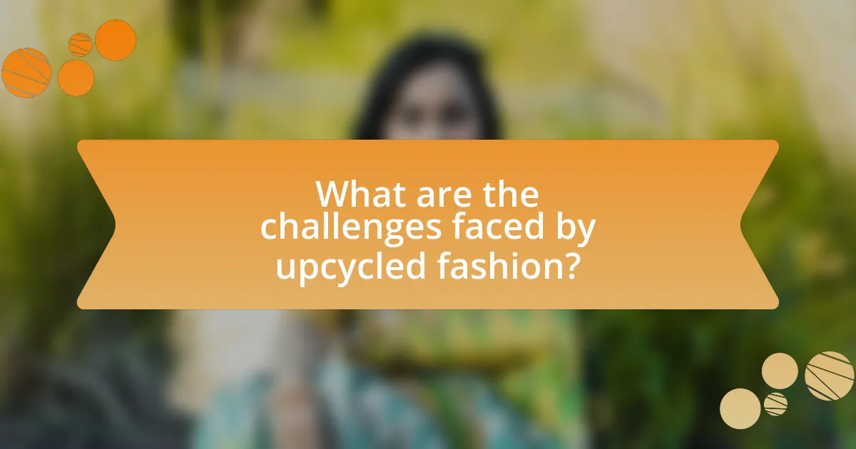 What are the challenges faced by upcycled fashion?