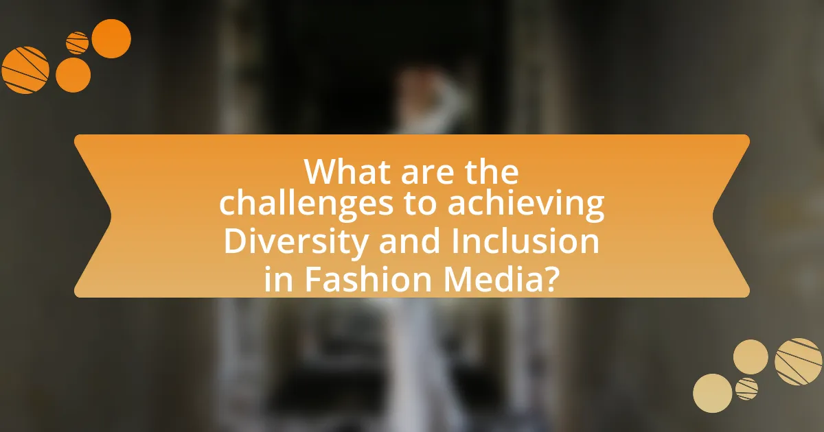 What are the challenges to achieving Diversity and Inclusion in Fashion Media?
