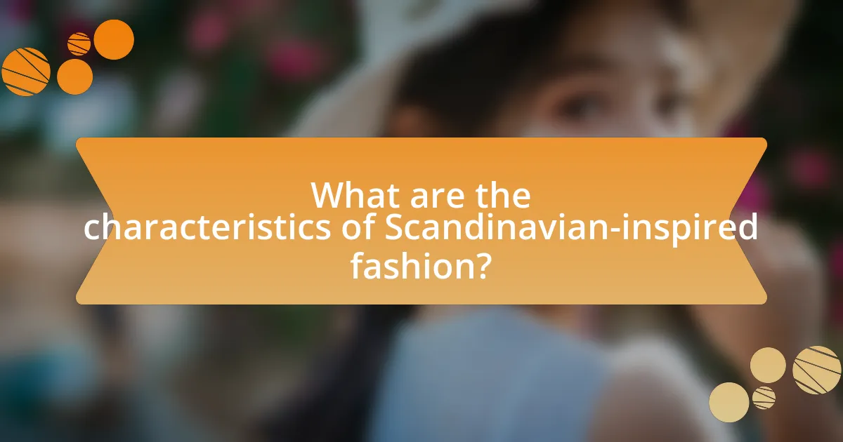 What are the characteristics of Scandinavian-inspired fashion?