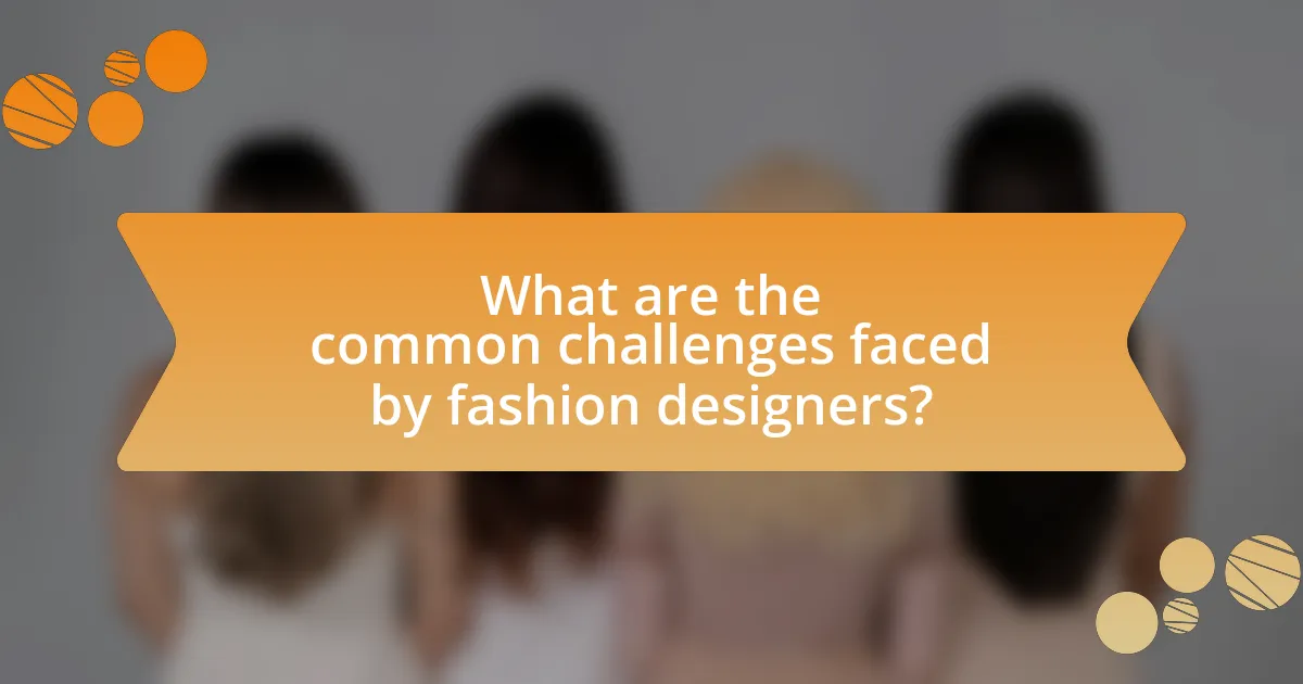 What are the common challenges faced by fashion designers?