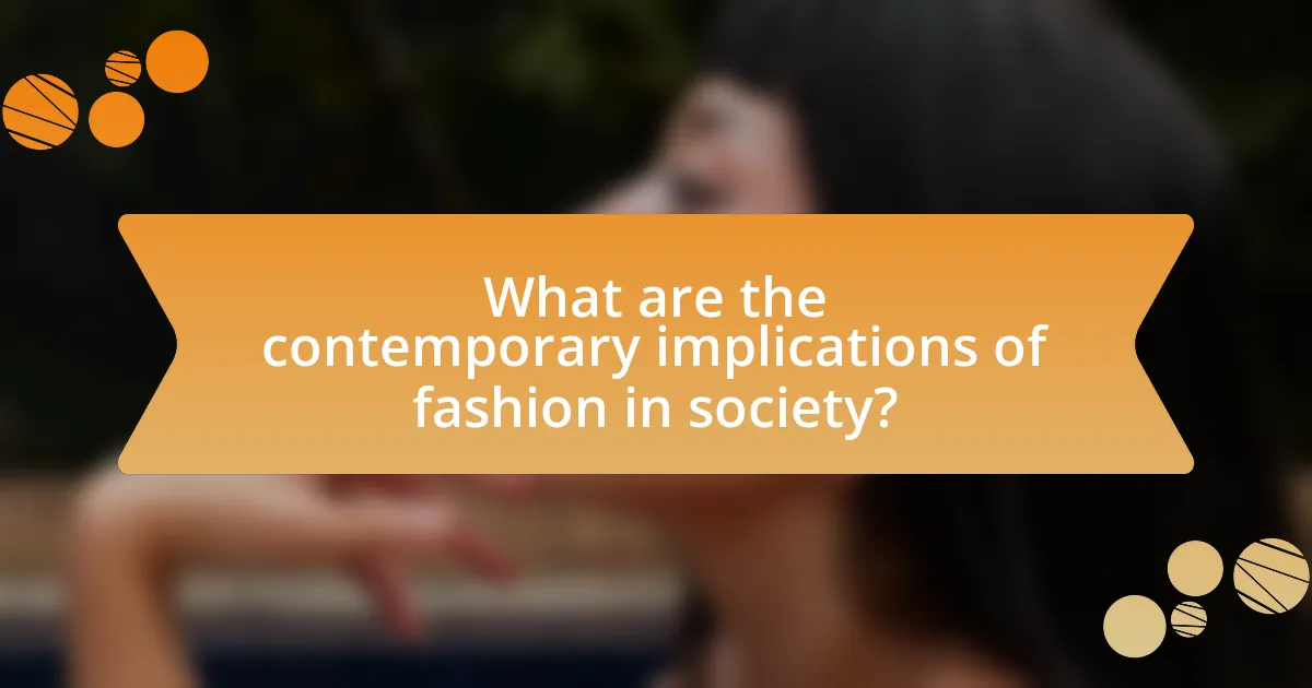 What are the contemporary implications of fashion in society?
