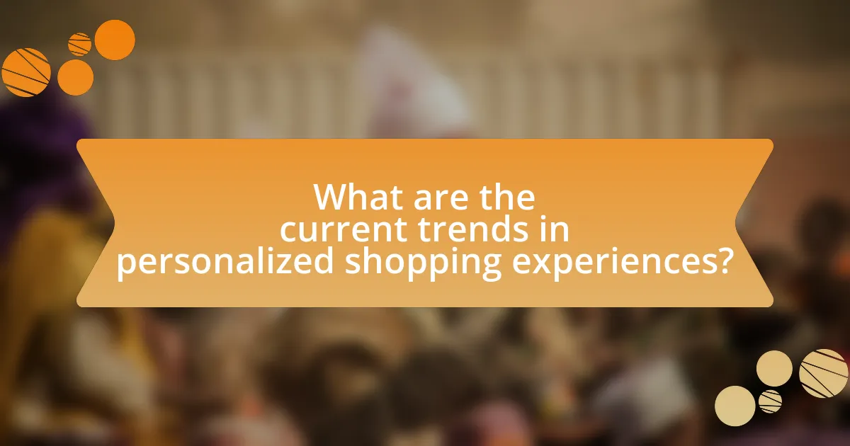 What are the current trends in personalized shopping experiences?