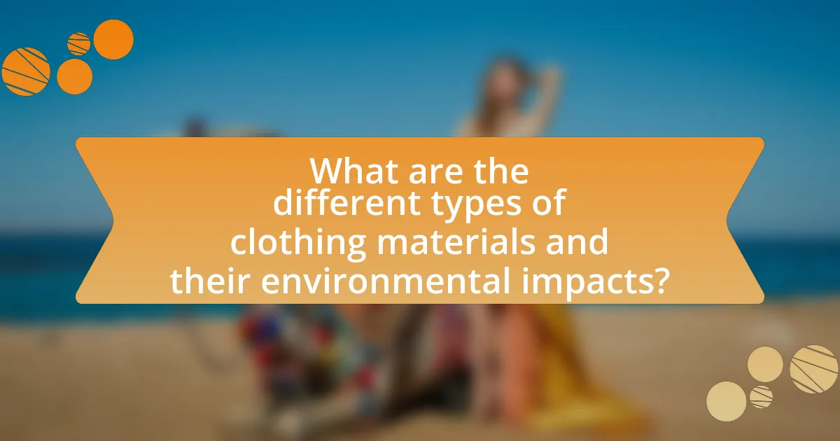 What are the different types of clothing materials and their environmental impacts?
