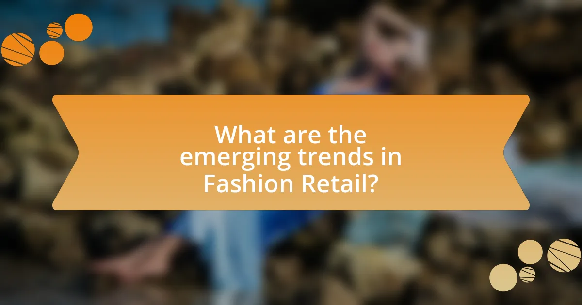 What are the emerging trends in Fashion Retail?