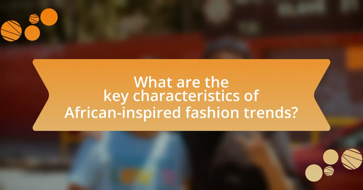 What are the key characteristics of African-inspired fashion trends?