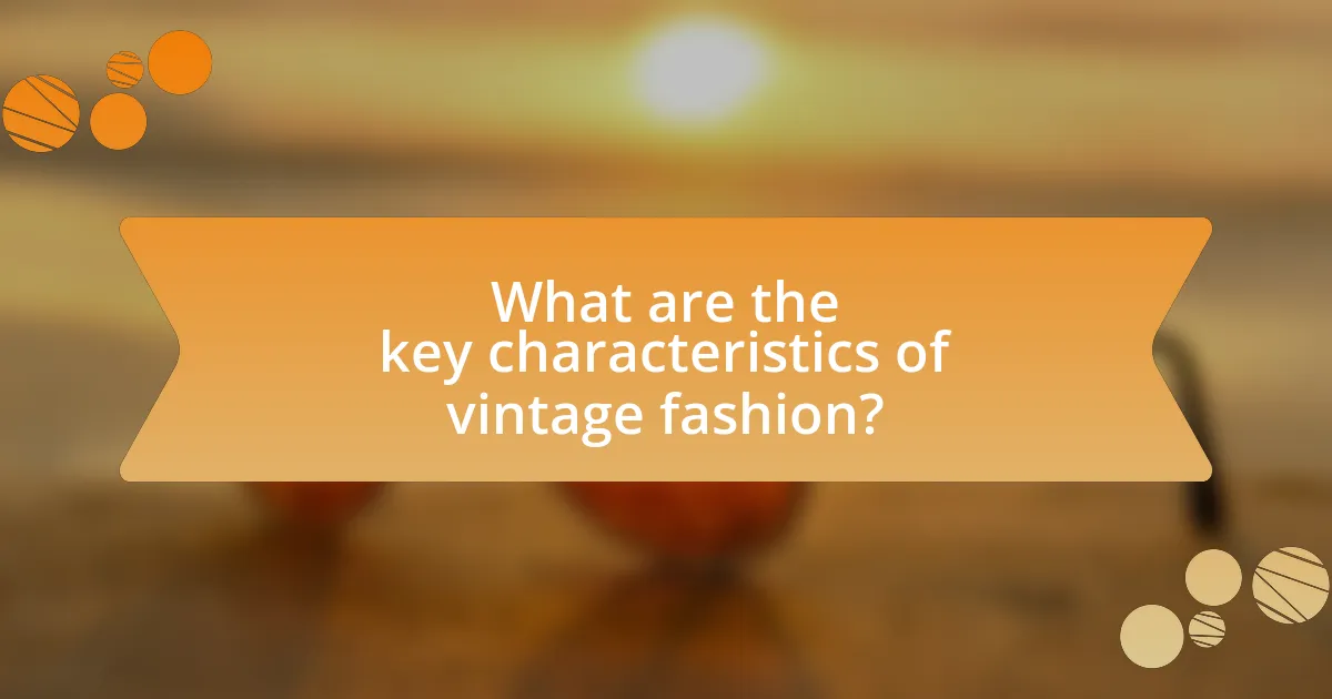 What are the key characteristics of vintage fashion?