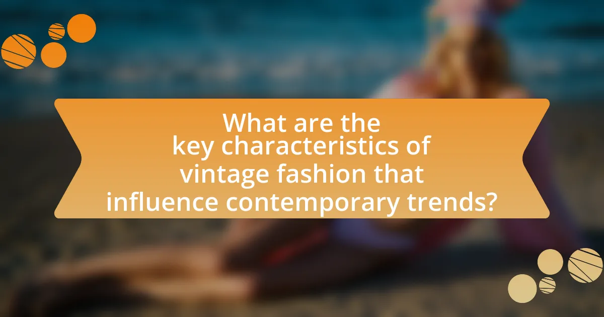 What are the key characteristics of vintage fashion that influence contemporary trends?