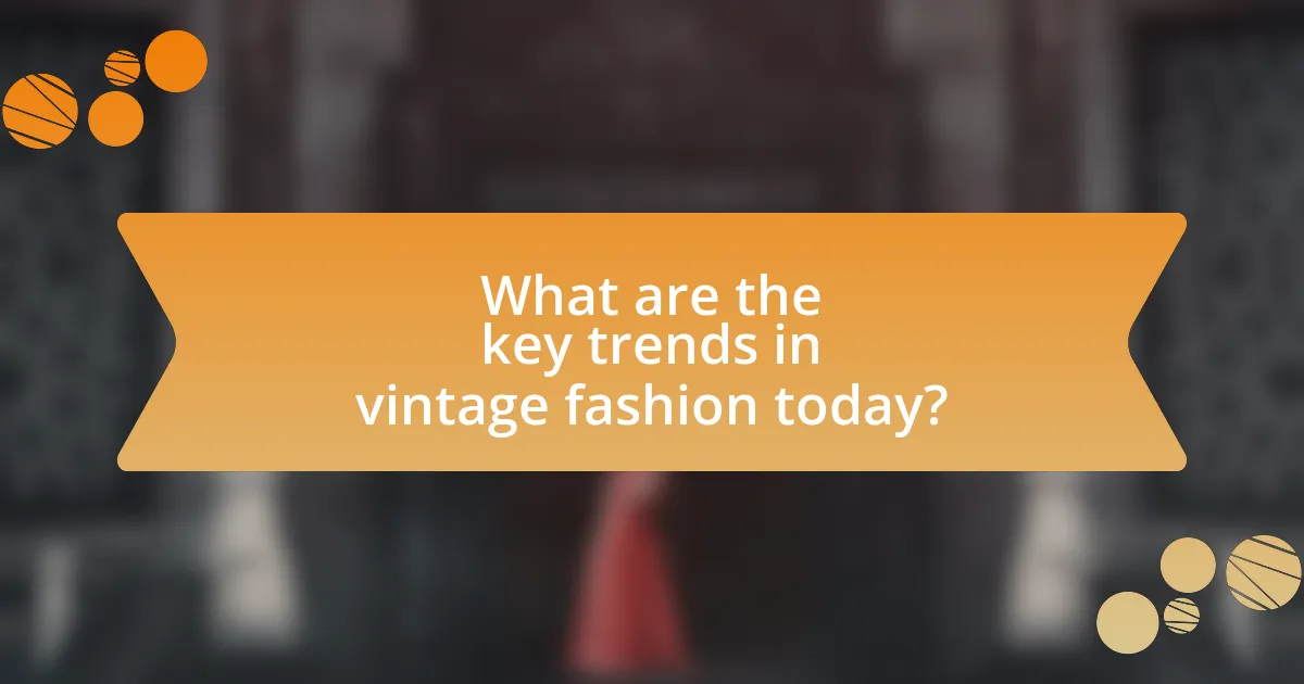 What are the key trends in vintage fashion today?